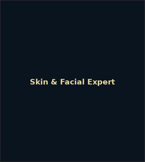 Skin and Facial Expert at New Elegant